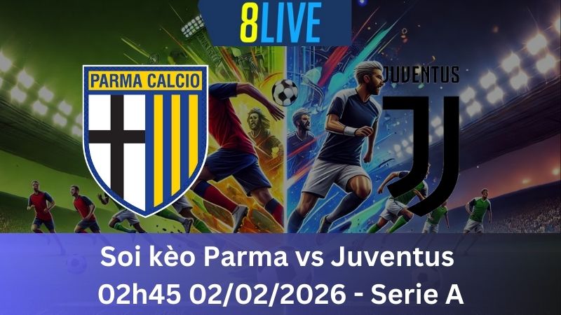 Soi kèo Parma vs Juventus 02h45 02/02/2026 – Serie A