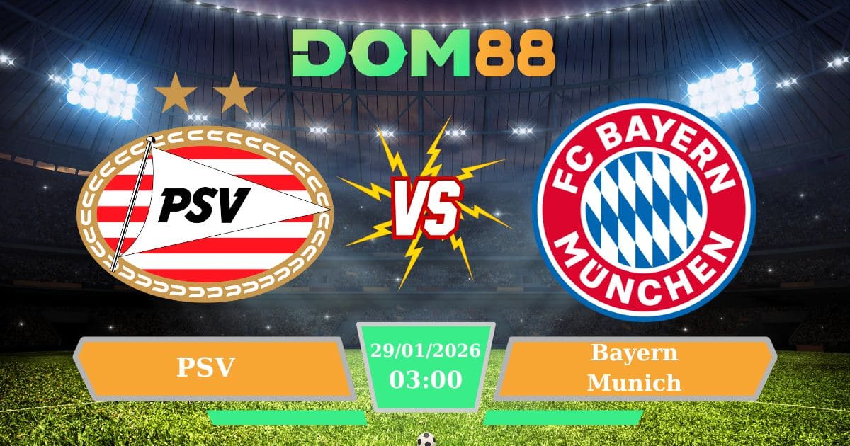 Soi Kèo PSV Vs Bayern Munich Ngày 29/01/2026 – Đại Chiến Cup C1 Tại Philips Stadion