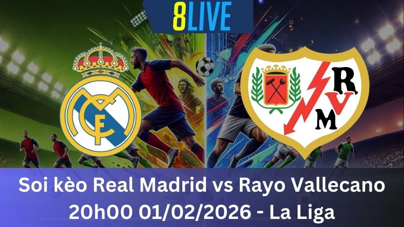 Soi kèo Real Madrid vs Rayo Vallecano 20h00 01/02/2026 – La Liga