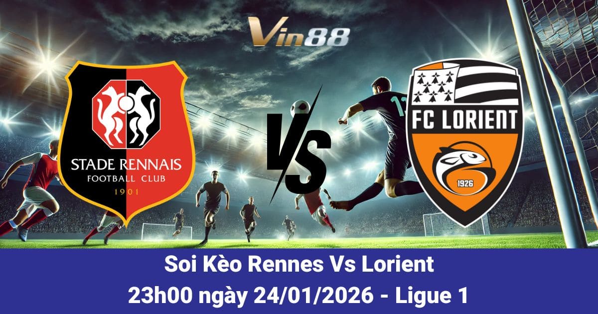 Soi Kèo Giữa Rennes Vs Lorient Ngày 24/01/2026