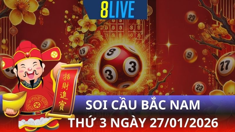 8live Soi cầu Bắc Nam 27/01/2026 – Dự đoán XS hôm nay