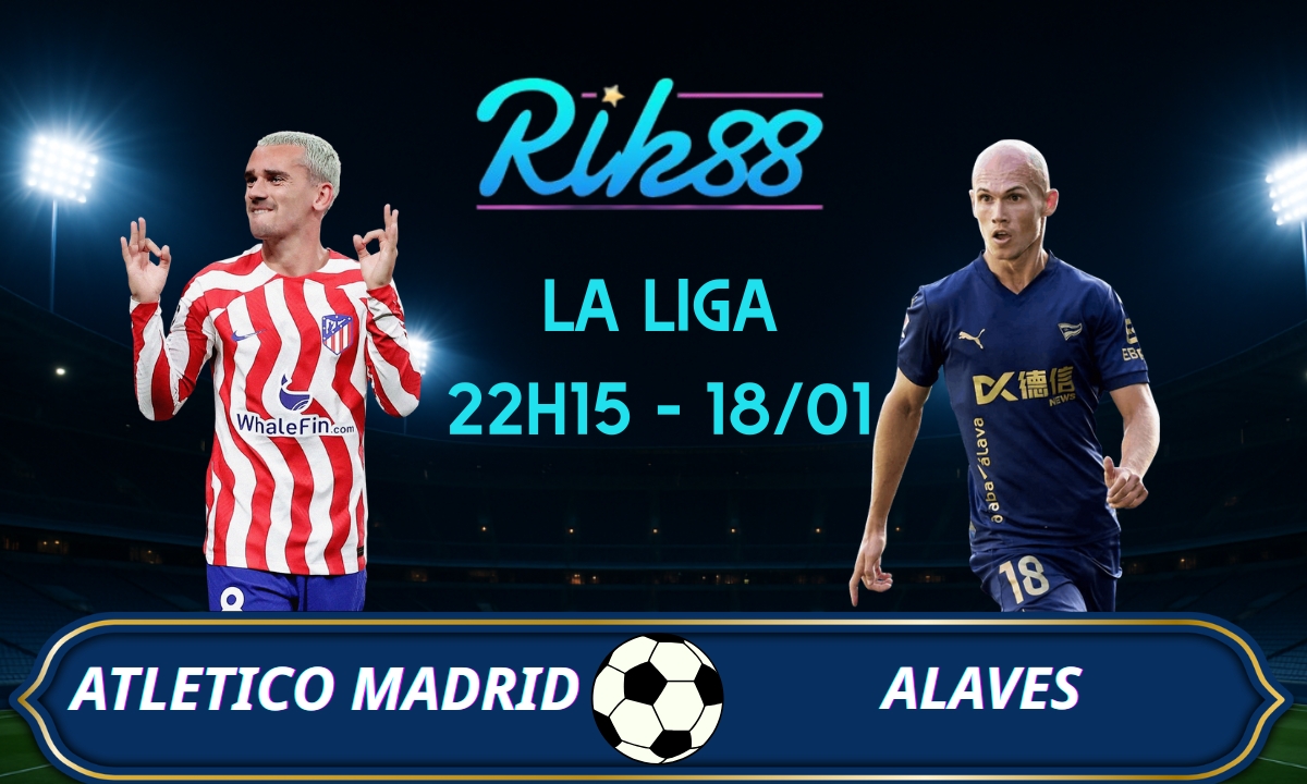Soi kèo Atletico vs Alaves - 22h15 ngày 18/01/2026 - La Liga