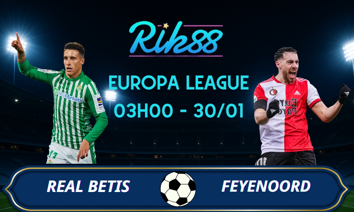 Soi kèo Real Betis vs Feyenoord - 03h00 ngày 30/01/2026 - Europa League