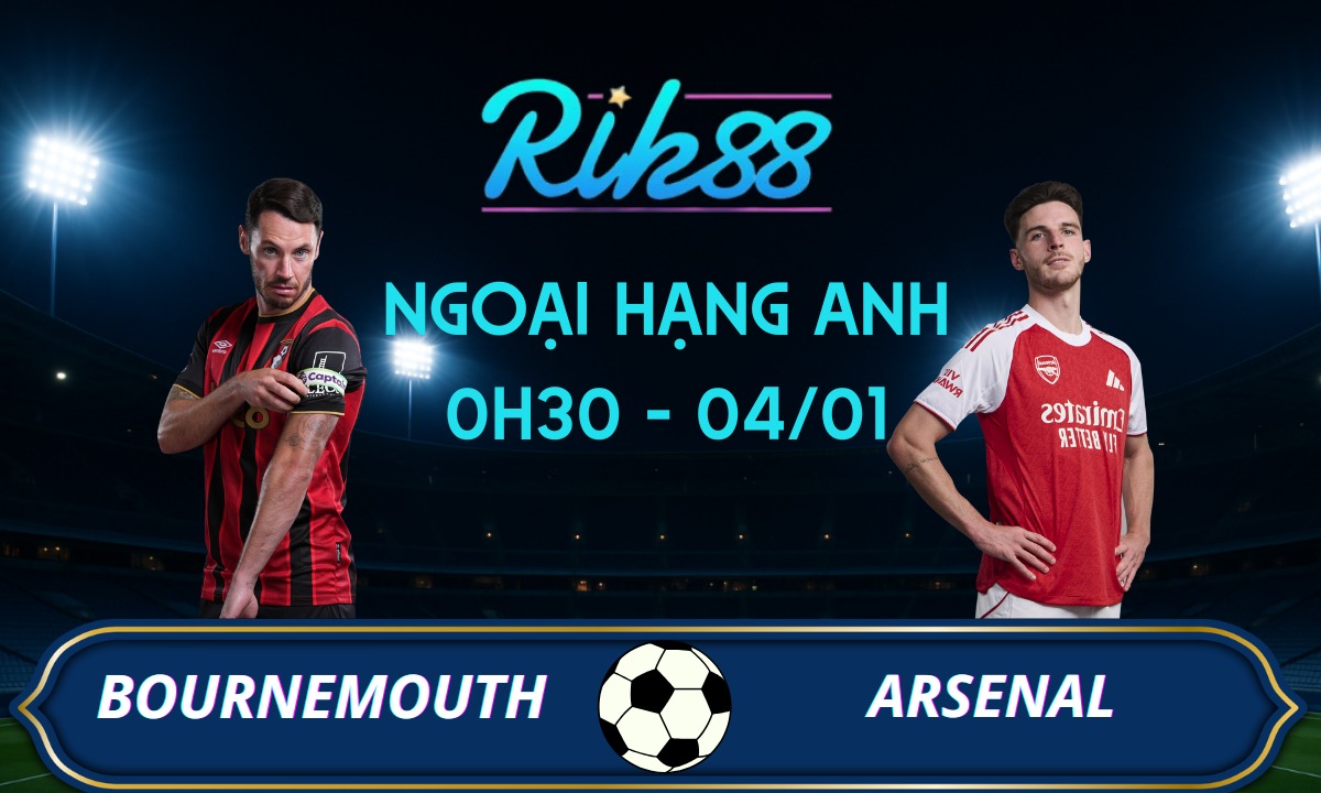 Soi kèo Bournemouth vs Arsenal – 0h30 ngày 04/01/2025 – Ngoại Hạng Anh