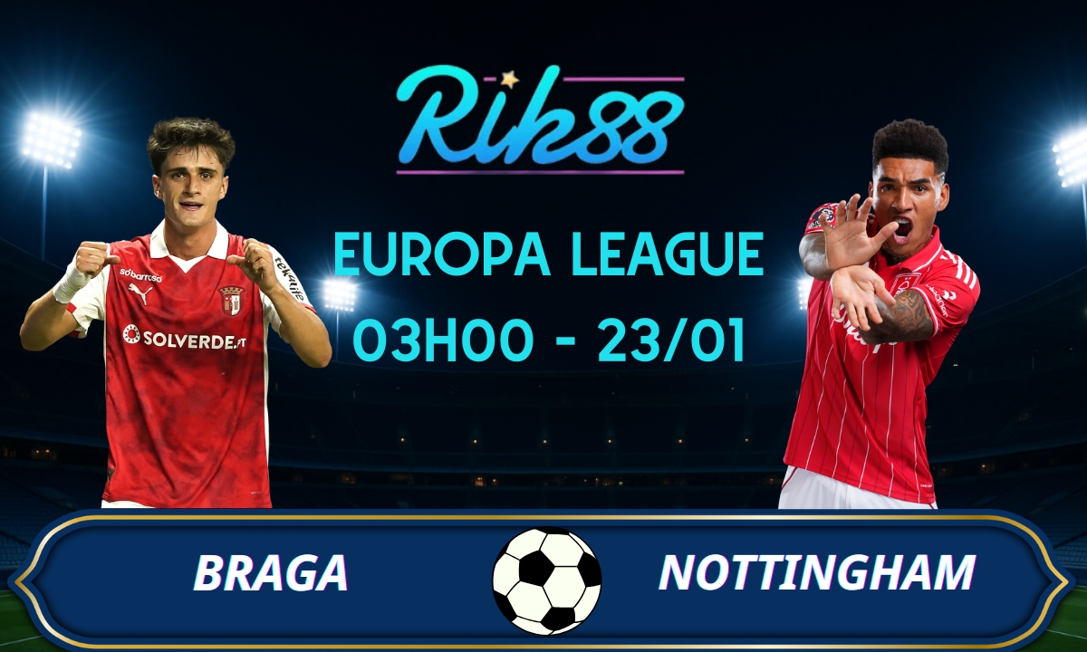 Soi kèo Braga vs Nottingham Forest - 03h00 ngày 23/01/2026 - Europa League