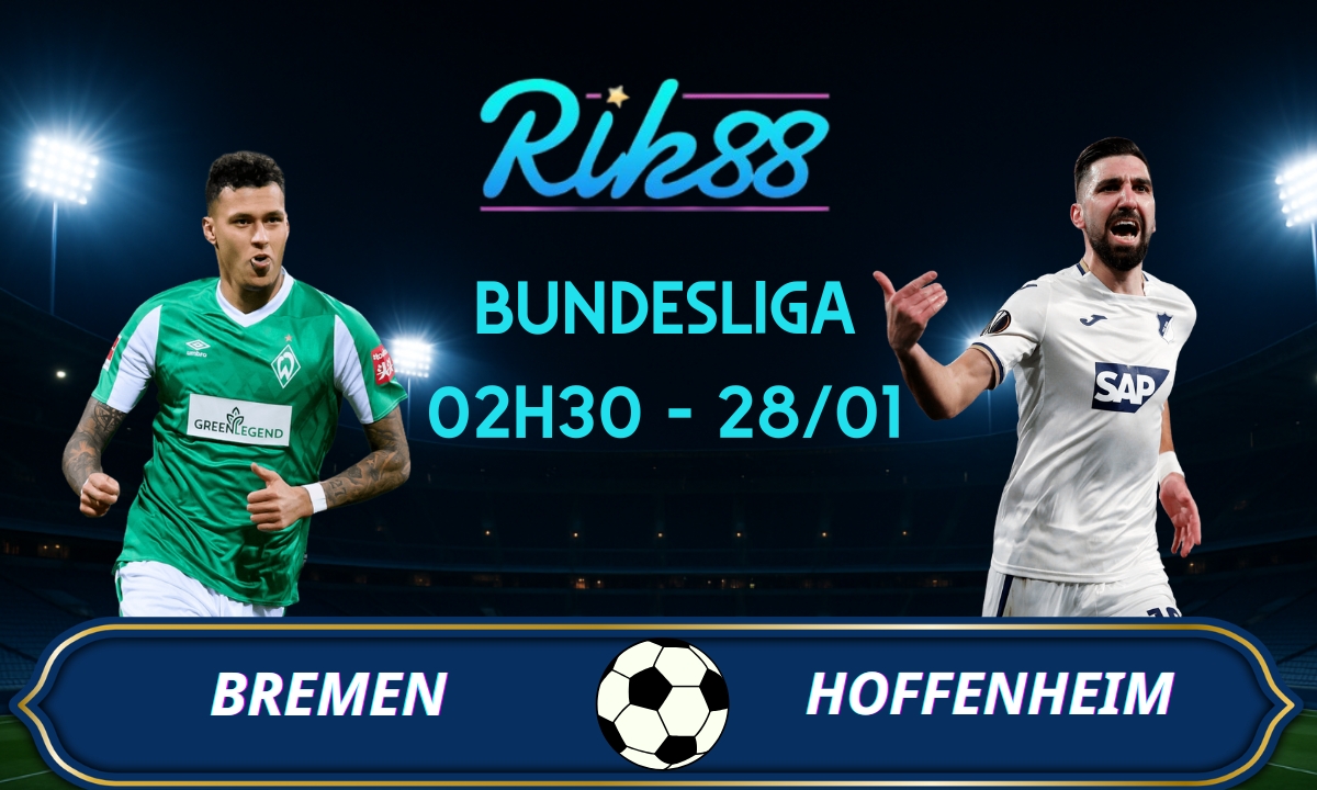 Soi kèo Bremen vs Hoffenheim – 02h30 ngày 28/01/2026 – Bundesliga