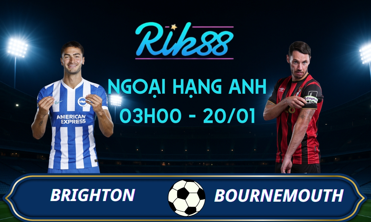 Soi kèo Brighton vs Bournemouth – 03h00 ngày 20/01/2026 – Ngoại Hạng Anh