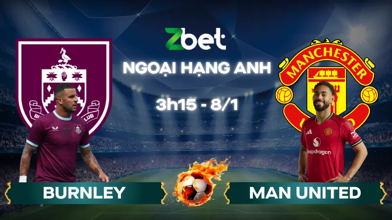 Nhận định soi kèo Burnley vs Man United - 03h15 08/01/2026 - Ngoại hạng Anh