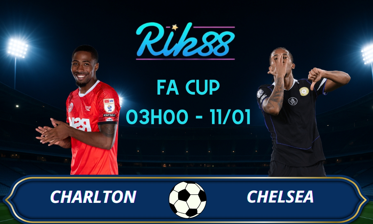 Soi kèo Charlton vs Chelsea - 03h00 ngày 11/01/2026 - FA Cup