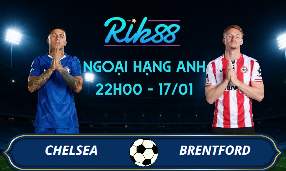Soi kèo Chelsea vs Brentford - 22h00 ngày 17/01/2026 - Ngoại Hạng Anh