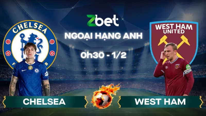 Nhận định soi kèo Chelsea vs West Ham – 00h30 01/02/2026 – Ngoại hạng Anh