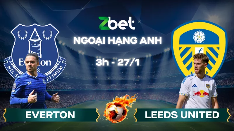Nhận định soi kèo Everton vs Leeds United – 03h00 27/01/2026 – Ngoại hạng Anh