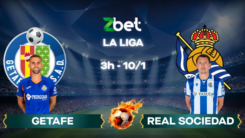 Nhận định soi kèo Getafe vs Real Sociedad - 03h00 10/01/2026 - La Liga