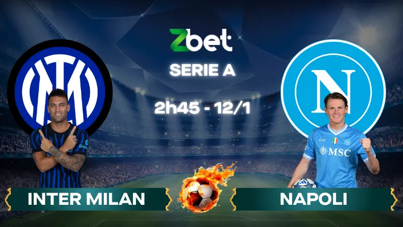 Nhận định soi kèo Inter Milan vs Napoli – 02h45 12/01/2026 – Serie A