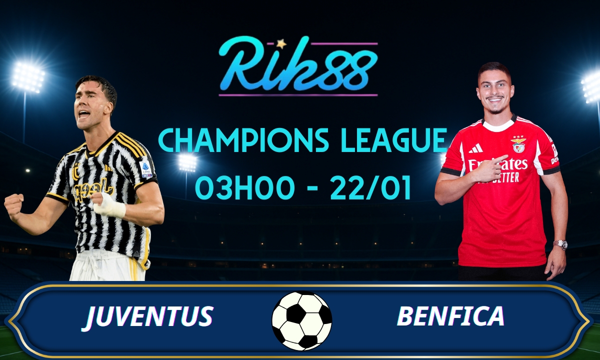 Soi kèo Juventus vs Benfica – 03h00 ngày 22/01/2026 – Champions League
