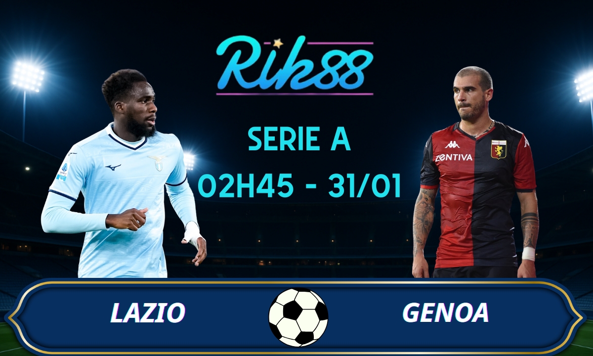 Soi kèo Lazio vs Genoa – 02h45 ngày 31/01/2026 – Serie A