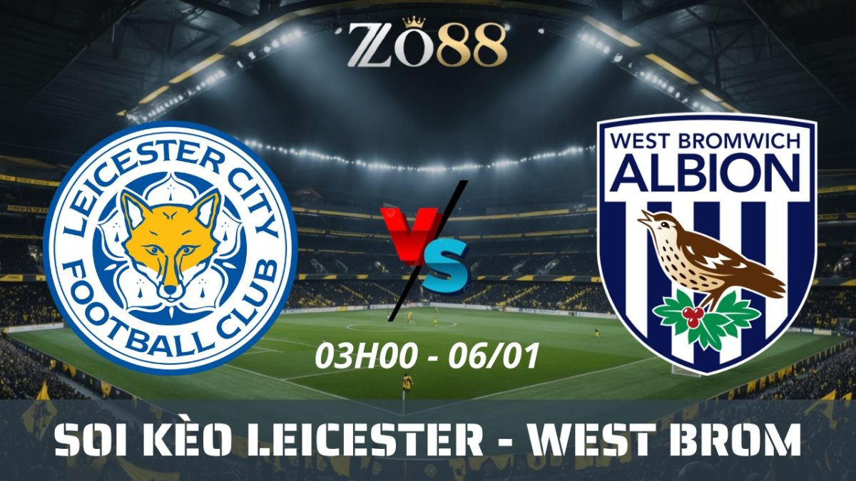 Soi kèo nhà cái Leicester vs West Brom – 06/01/2026 03h00 Championship