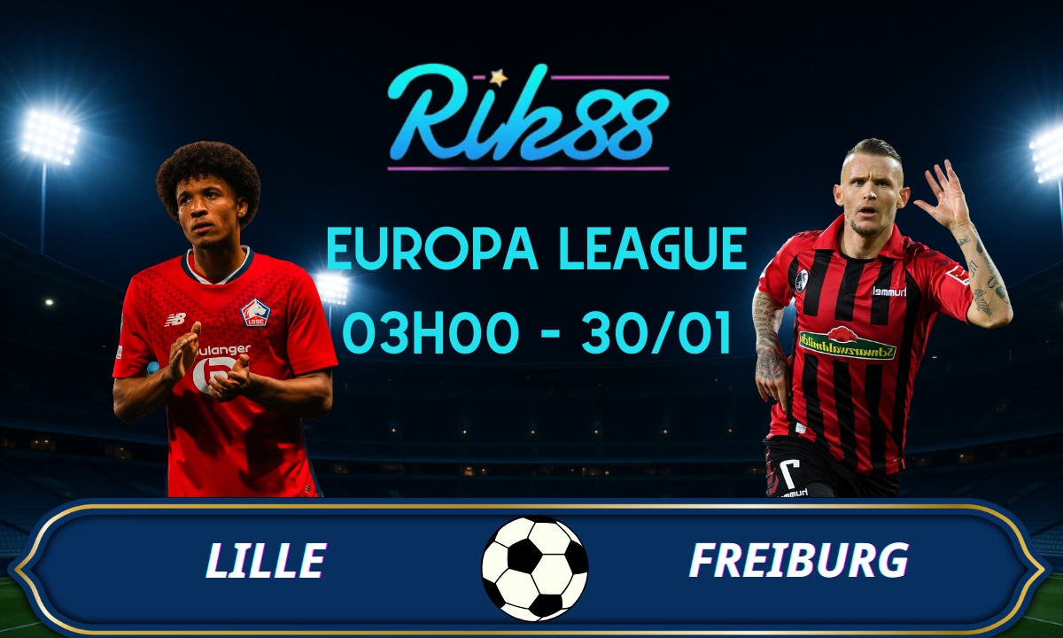 Soi kèo Lille vs Freiburg - 03h00 ngày 30/01/2026 - Europa League