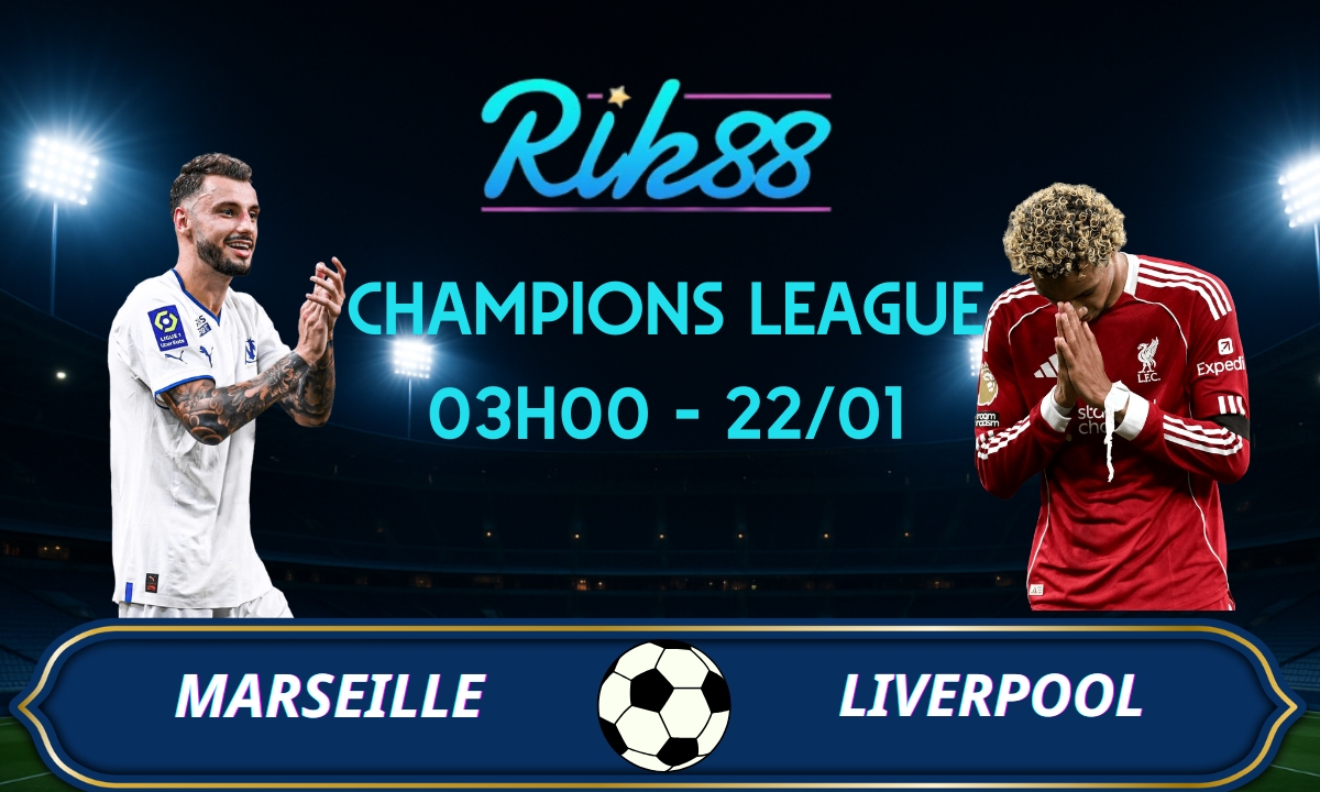 Soi kèo Marseille vs Liverpool – 03h00 ngày 22/01/2026 – Champions League