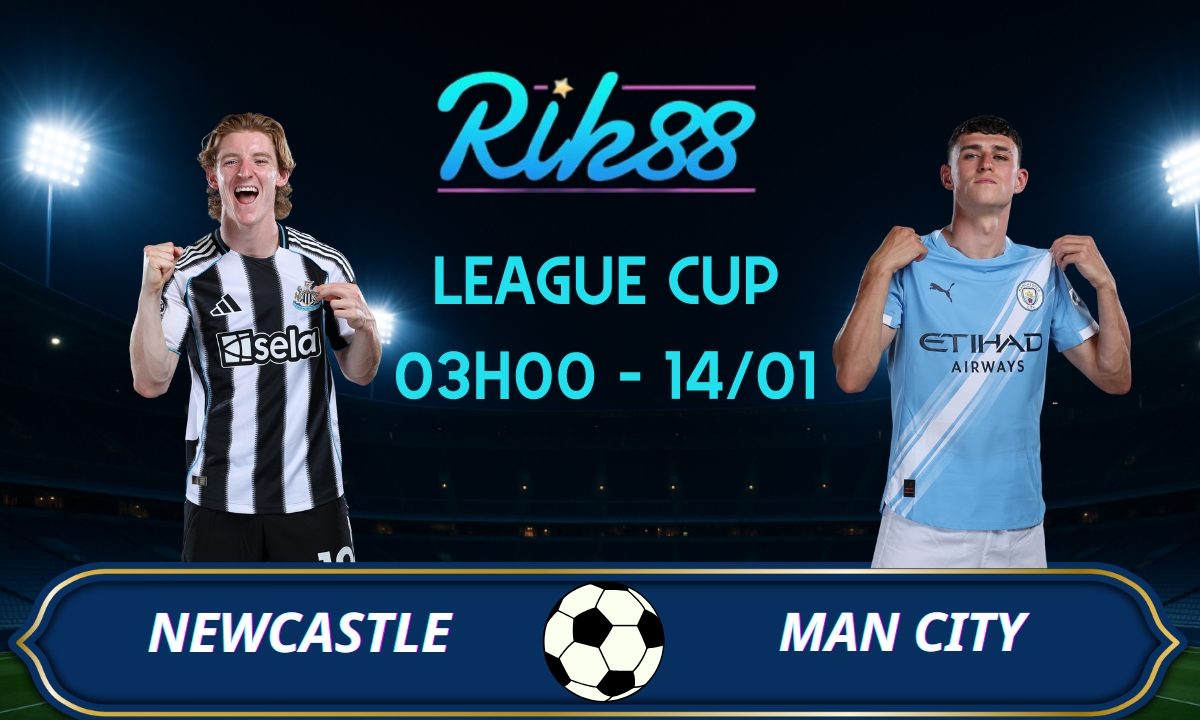 Soi kèo Newcastle vs Man City - 03h00 ngày 14/01/2026 - League Cup