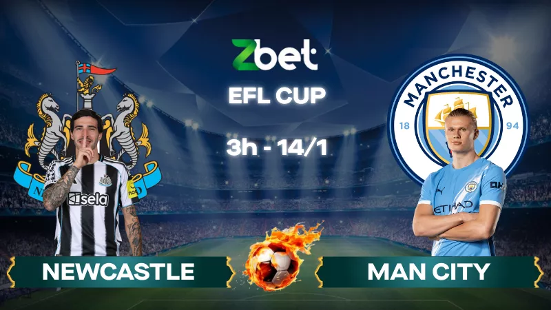 Nhận định soi kèo Newcastle vs Man City – 03h00 14/01/2026 – EFL Cup