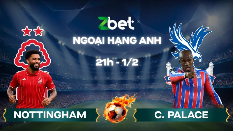Nhận định soi kèo Nottingham vs Crystal Palace – 21h00 01/02/2026 – Ngoại hạng Anh