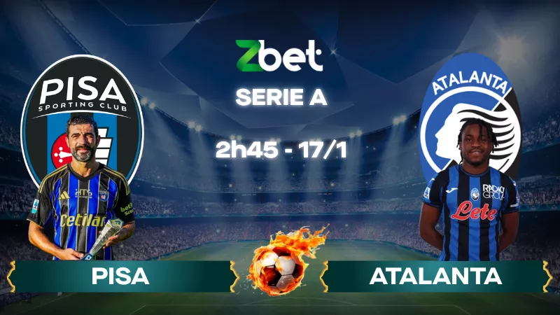 Nhận định soi kèo Pisa vs Atalanta – 02h45 17/01/2026 – Serie A