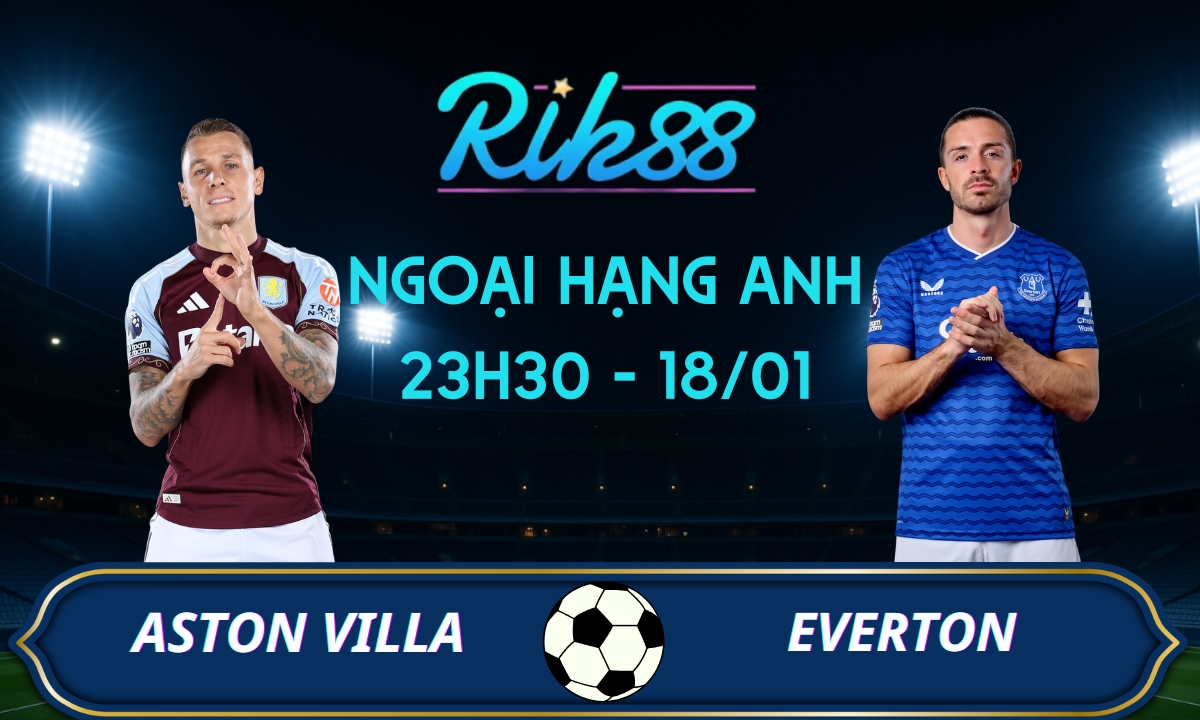 Soi kèo Aston Villa vs Everton - 23h30 ngày 18/01/2026 - Ngoại Hạng Anh
