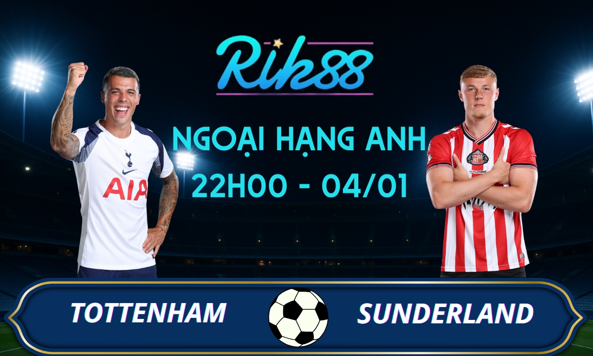 Soi kèo Tottenham vs Sunderland - 22h00 ngày 04/01/2026 - Ngoại Hạng Anh