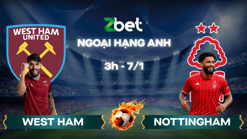 Nhận định soi kèo West Ham vs Nottingham - 03h00 07/01/2026 - Ngoại hạng Anh