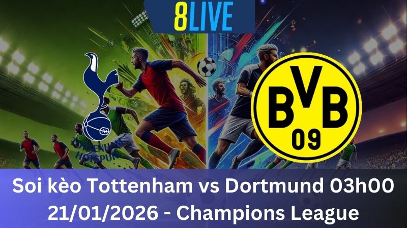 Soi kèo Tottenham vs Dortmund 03h00 21/01/2026 - Champions League