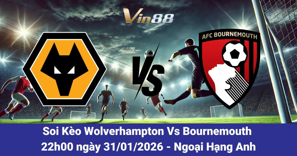 Soi Kèo Wolverhampton Vs Bournemouth Ngày 31/01/2026