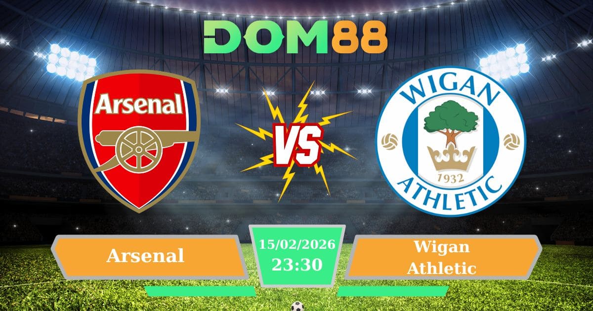Soi Kèo Arsenal Vs Wigan Athletic Ngày 15/02/2026
