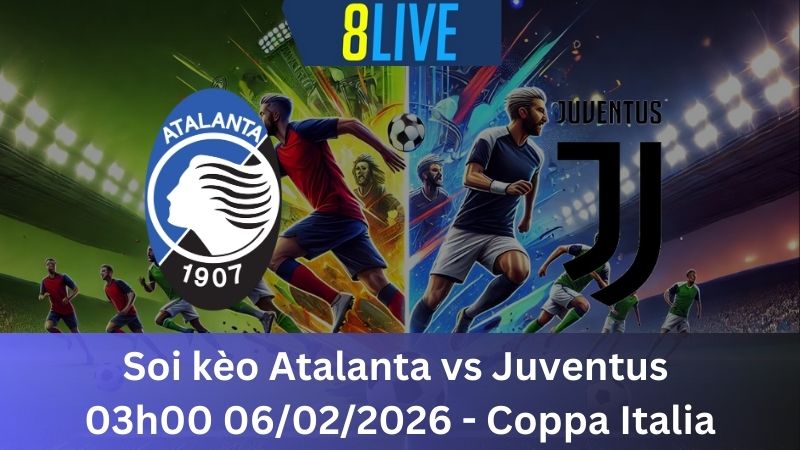 Soi kèo Atalanta vs Juventus 03h00 06/02/2026 – Coppa Italia