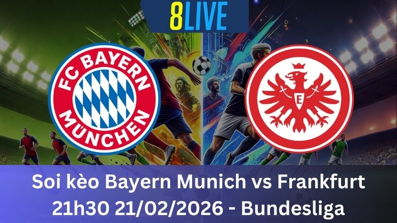 Soi kèo Bayern Munich vs Frankfurt 21h30 21/02/2026 – Bundesliga