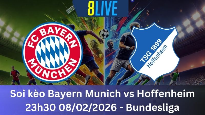 Soi kèo Bayern Munich vs Hoffenheim 23h30 08/02/2026 – Bundesliga