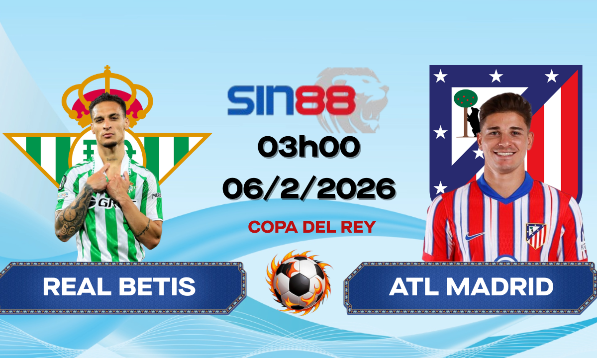 Soi kèo bóng đá Betis – Atl Madrid 03h00 ngày 06/02/2026 – Copa del Rey