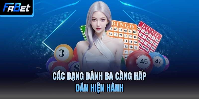 Các dạng đánh ba càng hấp dẫn hiện hành