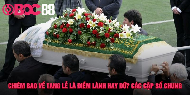 Giấc mộng tang lễ báo hiệu sự chuyển mình và vận may