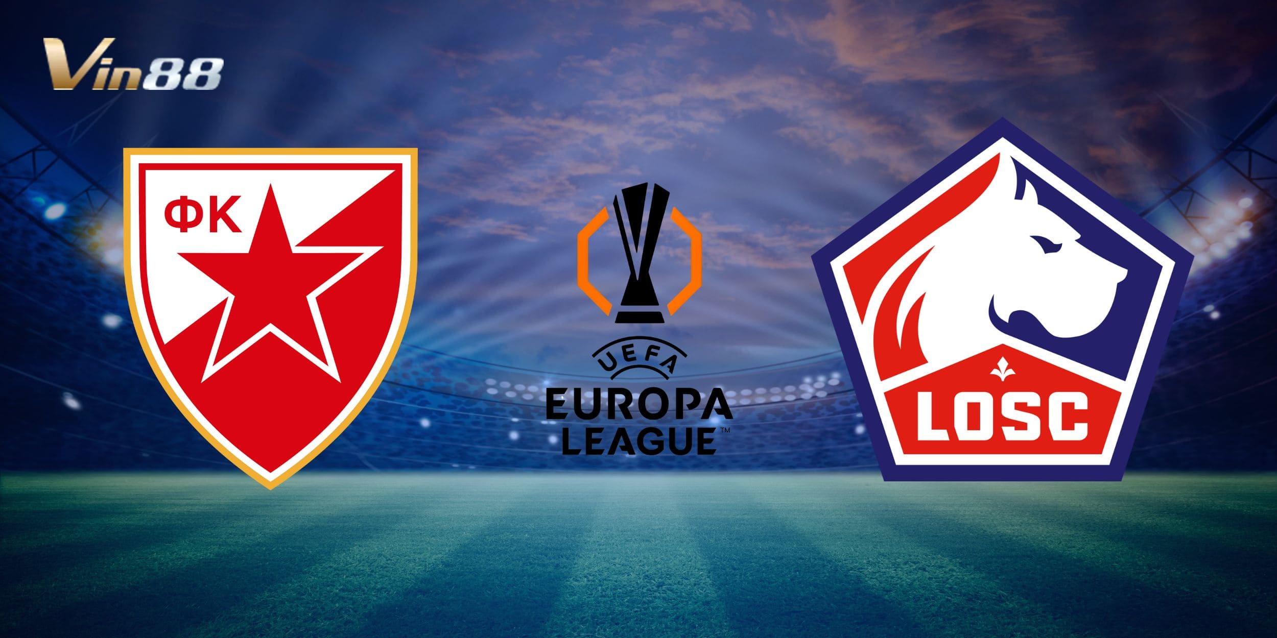 Crvena Zvezda vs Lille là tâm điểm chú ý tại Europa League