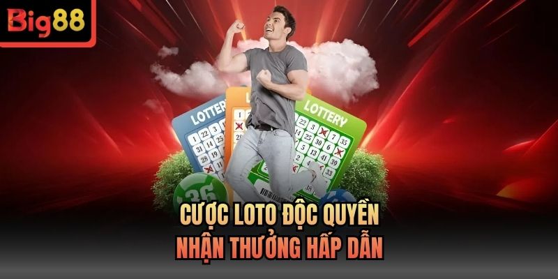 Cược Loto độc quyền nhận thưởng hấp dẫn