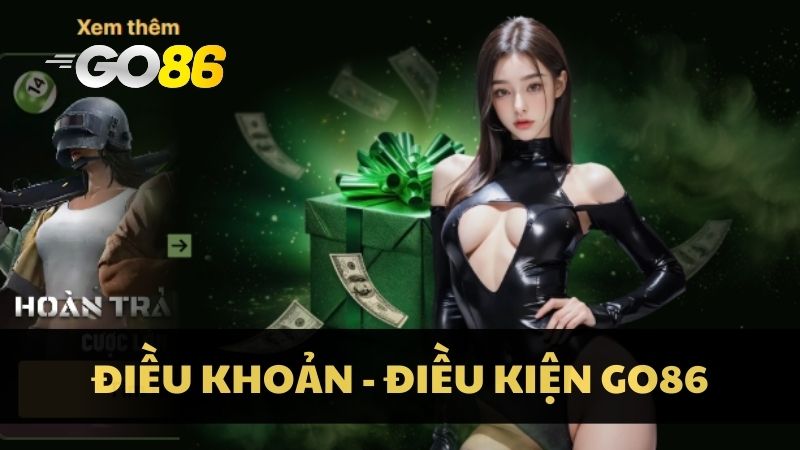 Điều Khoản Điều Kiện Go86: 4 Quy Tắc Quan Trọng
