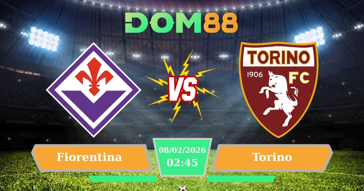 Soi Kèo Fiorentina Vs Torino Ngày 08/02/2026