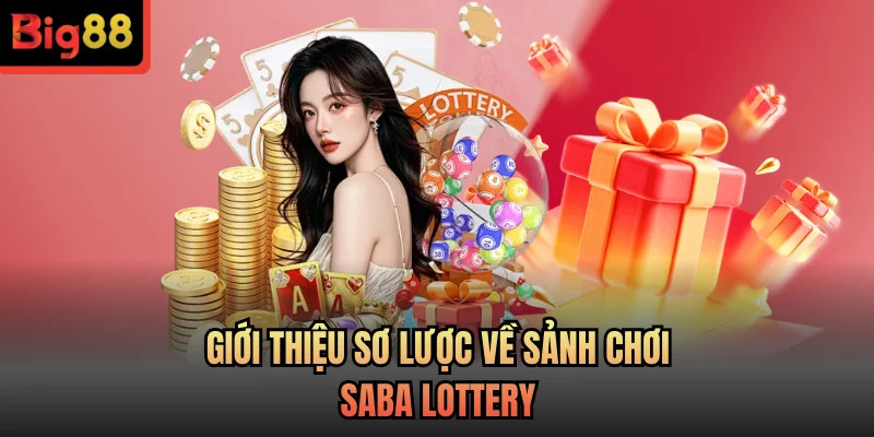 Giới thiệu sơ lược về sảnh chơi Saba Lottery