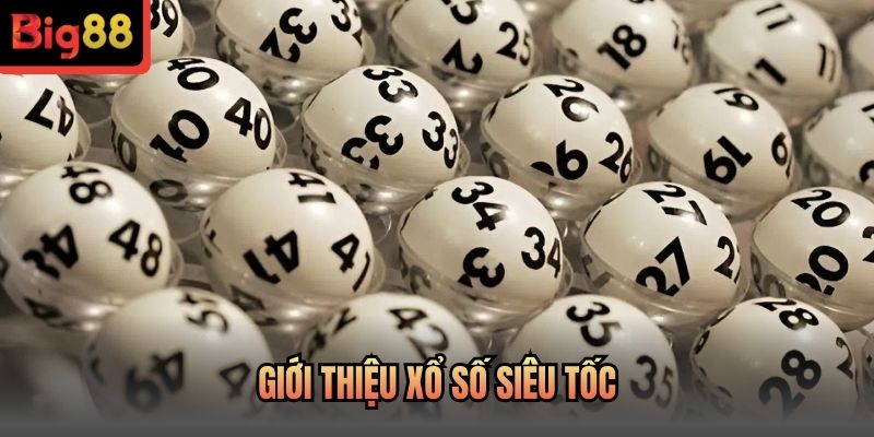 Giới thiệu xổ số siêu tốc