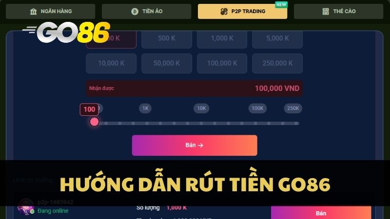 Hướng Dẫn Rút Tiền Go86: Tiền Về Ví Nhanh Chóng Trong 1 Phút