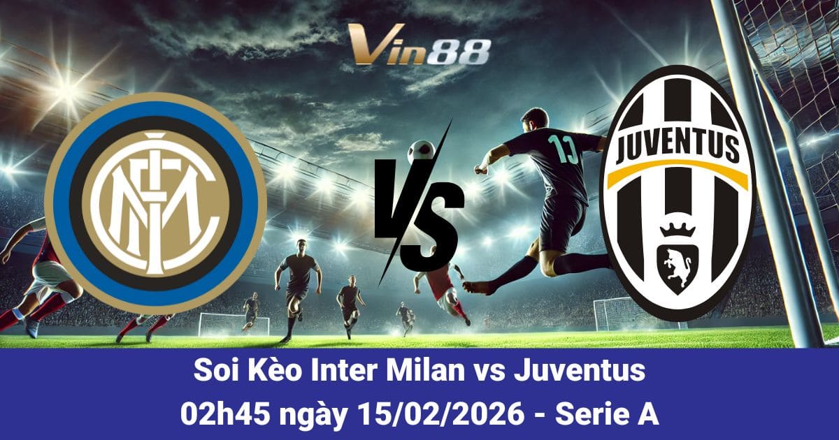 Soi Kèo Inter Milan Vs Juventus Ngày 15/02/2026
