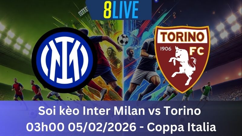 Soi kèo Inter Milan vs Torino 03h00 05/02/2026 – Coppa Italia