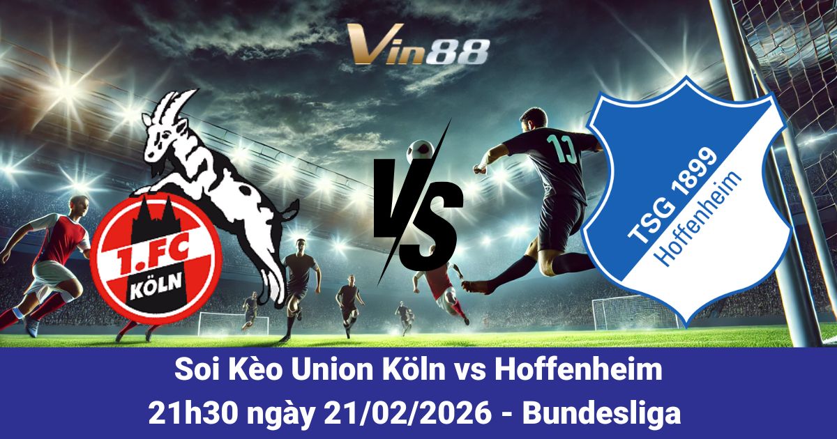 Köln Vs Hoffenheim Ngày 21/02/2026