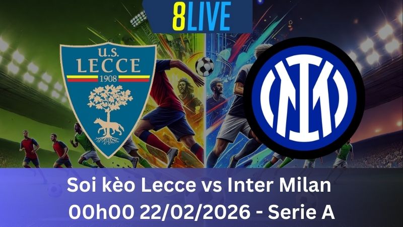 Soi kèo Lecce vs Inter Milan 00h00 22/02/2026 - Serie A
